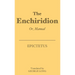 The Enchiridion: Or, Manual