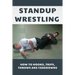 Standup Wrestling: How To Hooks, Trips, Throws Ans Takedowns: Wrestling Art Practitioners
