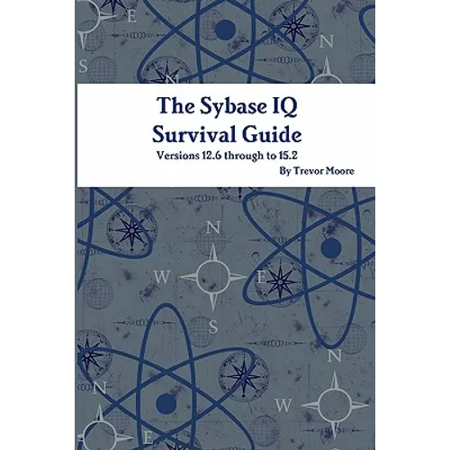 The Sybase IQ Survival Guide