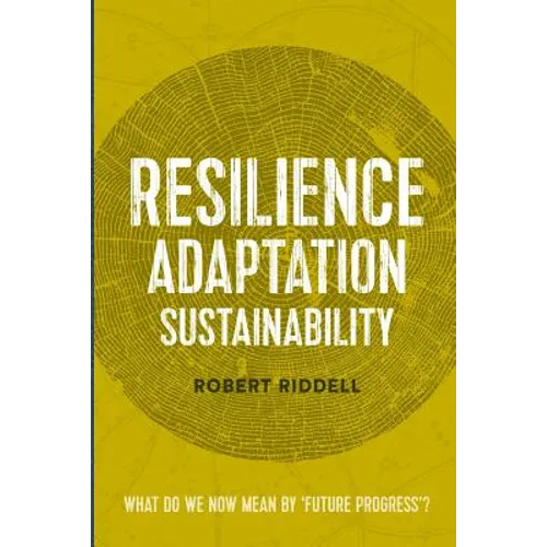 Resilience, Adaptation, Sustainability: What do we now mean by 'future progress'?