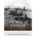 The Siege of Bastogne: The History of the Turning Point in the Battle of the Bulge