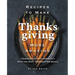 Recipes to Make Thanksgiving More Amazing: Thanksgiving Hits Perfectly with the Best Thanksgiving Meals