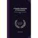 A Popular Catechism of Consumption: Its Nature, Causes, Prevention and Cure