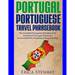 Portugal Phrasebook: The Complete Portuguese Phrasebook for Traveling to Portuga: + 1000 Phrases for Accommodations, Shopping, Eating, Trav