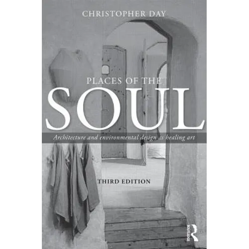 Places of the Soul: Architecture and Environmental Design as a Healing Art