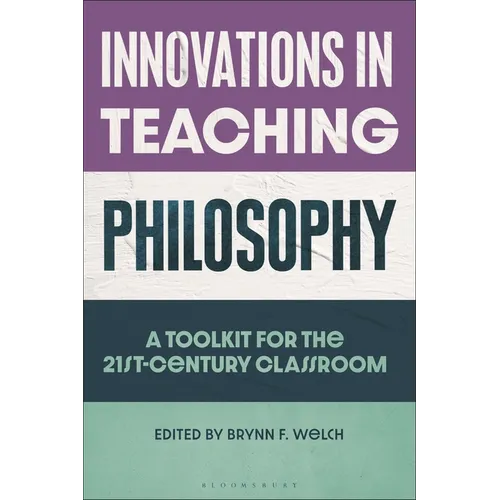 Innovations in Teaching Philosophy: A Toolkit for the 21st-Century Classroom