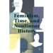 Feminism, Time, and Nonlinear History