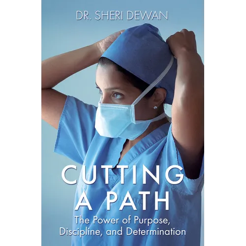 Cutting a Path: The Power of Purpose, Discipline, and Determination