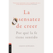 La Sensatez de Creer: Por Qué La Fe Tiene Sentido