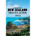 New Zealand Travel Guide 2023: A Guide to Exploring the Land of the Long White Cloud