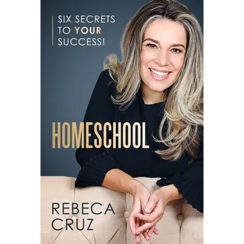 Homeschool: Six Secrets to Your Success!