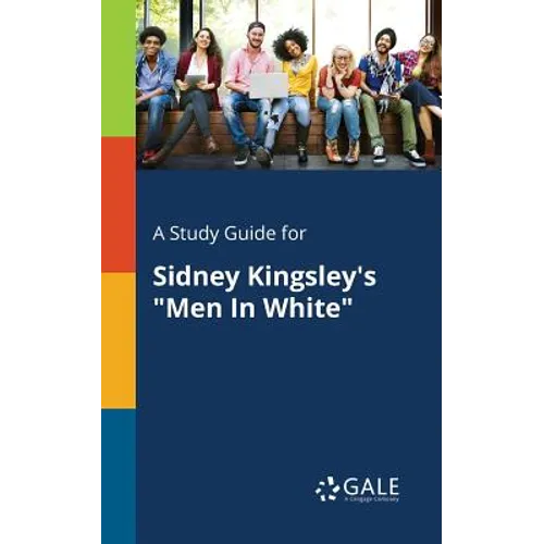 A Study Guide for Sidney Kingsley's "Men In White"