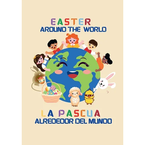 Easter around the world / La Pascua alrededor del mundo (Billingual Edition English-Spanish): A global journey with Julia and the Easter Bunny / Un vi