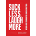 Suck Less, Laugh More: A Four-Part Formula for Being a Great Dad
