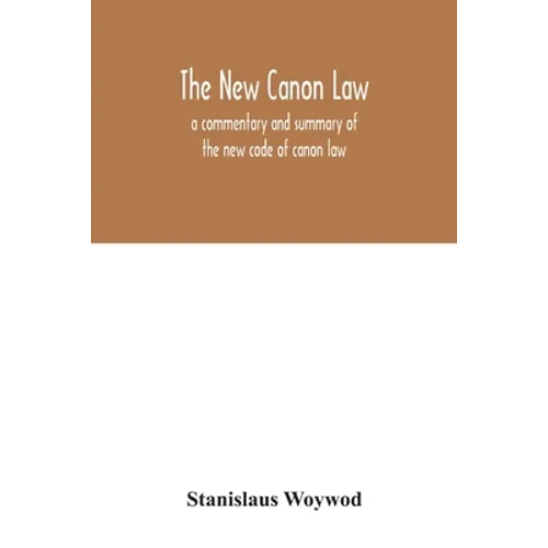 The new canon law: a commentary and summary of the new code of canon law