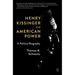 Henry Kissinger and American Power: A Political Biography