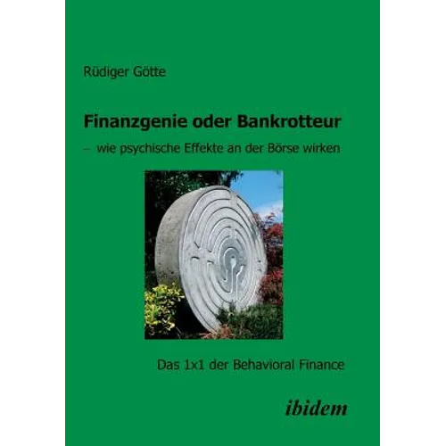 Finanzgenie oder Bankrotteur - wie psychische Effekte an der Börse wirken. Das 1x1 der Behavioral Finance