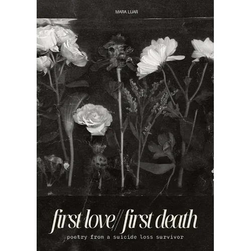 first love//first death: poetry from a suicide loss survivor