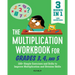 The Multiplication Workbook for Grades 3, 4, and 5: 100+ Simple Exercises and Drills to Improve Multiplication and Division