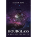 Hourglass: A Blip in Eternity
