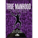 True Manhood: The Characteristics of a Man of God