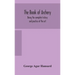 The Book Of Archery: Being The Complete History And Practice Of The Art, Ancient And Modern Interspersed With Numerous Interesting Anecdotes, And An A