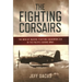 The Fighting Corsairs: The Men of Marine Fighting Squadron 215 in the Pacific during WWII