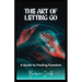 The Art of Letting Go: A Guide to Finding Freedom (Large Print Edition)