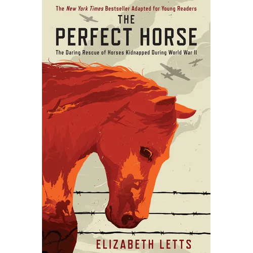 The Perfect Horse: The Daring Rescue of Horses Kidnapped During World War II