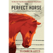 The Perfect Horse: The Daring Rescue of Horses Kidnapped During World War II