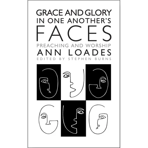 Grace and Glory in One Another's Faces: Preaching and Worship
