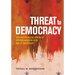 Threat to Democracy: The Appeal of Authoritarianism in an Age of Uncertainty