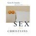 Sex for Christians: The Limits and Liberties of Sexual Living