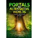 Portals to alternative worlds and travel through space and time