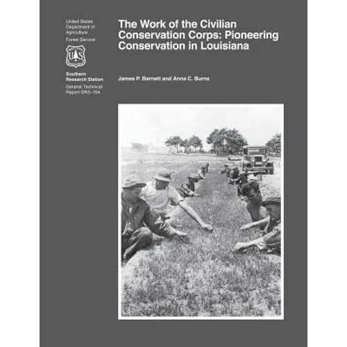 The Work of the Civilian Conservation Corps: Pioneering Conservation in Louisiana