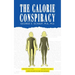 The Calorie Conspiracy