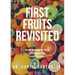 First Fruits Revisited: An Autobiography of Poetry and Observations in God's Orchards