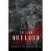 To Live Out Loud
