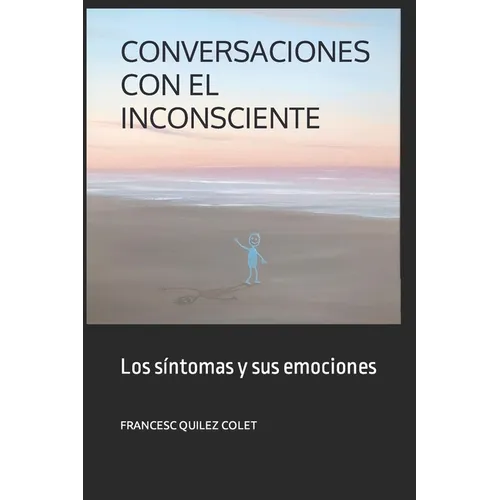 Conversaciones Con El Inconsciente: Los sintomas y sus emociones
