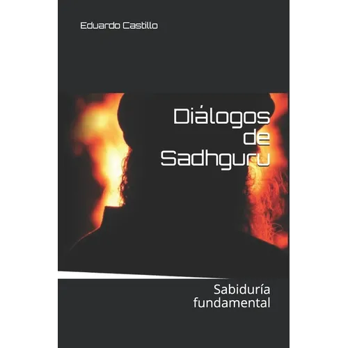 Diálogos de Sadhguru: Sabiduría fundamental