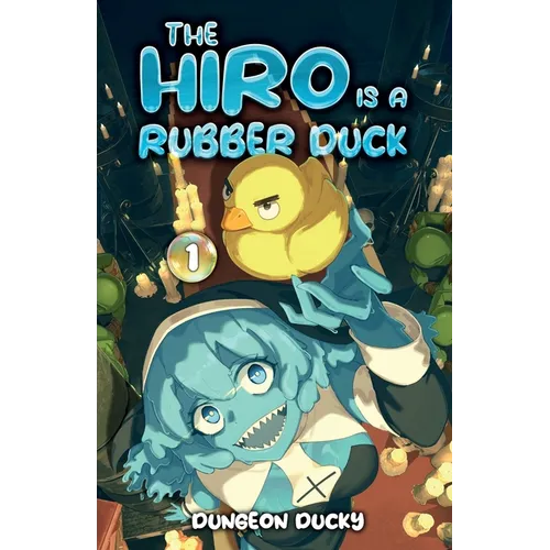 The Hiro is a Rubber Duck: A LitRPG Isekai Adventure