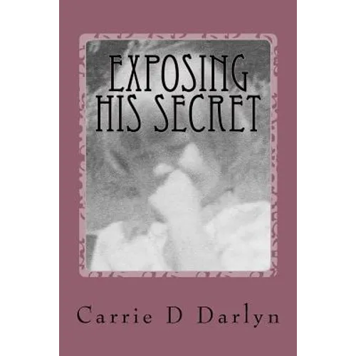 Exposing His Secret: Twelve Years of Child Sexual Abuse
