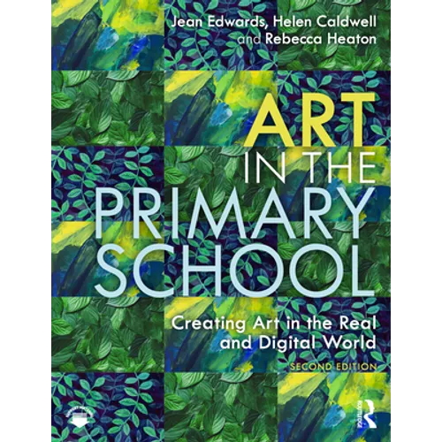Art in the Primary School: Creating Art in the Real and Digital World