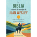 La Biblia a Través de Los Ojos de Juan Wesley: 52 Estudios Bíblicos de Discipulado