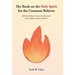 The Book on the Holy Spirit for the Common Believer: Bible-based basics about the Holy Spirit from a fellow common believer