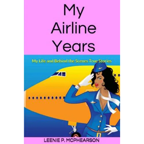 My Airline Years: My Life and Behind the Scenes True Stories