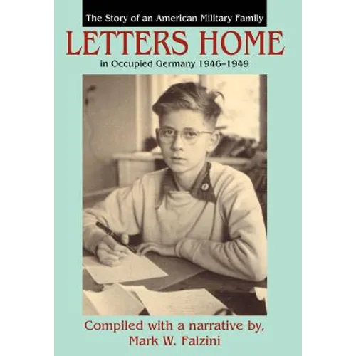 Letters Home: The Story of an American Military Family in Occupied Germany 1946-1949