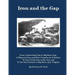 Iron and the Gap: From Cumberland Gap to Big Stone Gap: A History of Lee and Wise Counties As It Relates to Iron Production in the Area