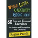 Whole Lotta Creativity Going on: 60 Fun and Unusual Exercises to Awaken and Strengthen Your Creativity