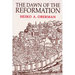 The Dawn of the Reformation: Essays in Late Medieval and Early Reformation Thought
